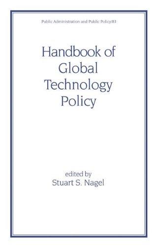 Handbook of Global Technology Policy (Public Administration and Public Policy) 