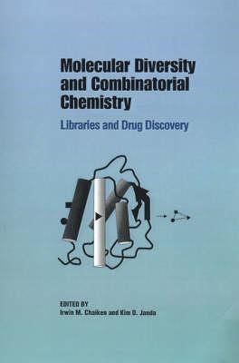 Molecular Diversity and Combinatorial Chemistry: Libraries and Drug Discovery (Conference Proceeding Series)