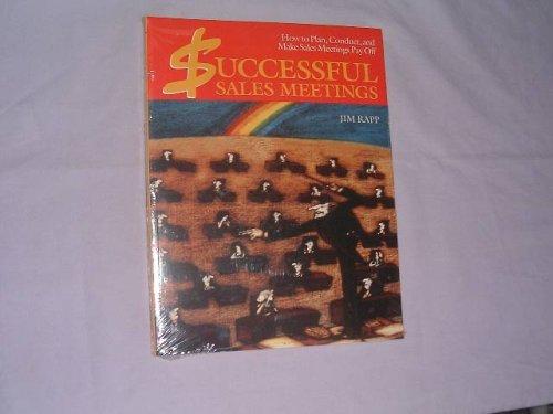 Successful Sales Meetings: How to Plan, Conduct, and Make Sales Meetings Pay Off 