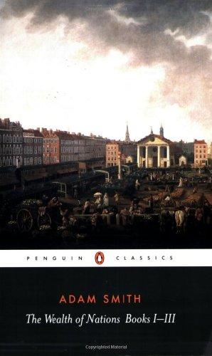 The Wealth of Nations: Books 1-3 (Penguin Classics) (Bks.1-3)