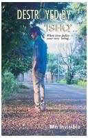 Destroyed by 'Ishq' : When Love Defies Your Very Being