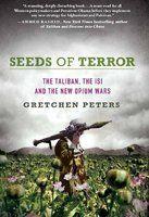 Seeds Of Terror: The Taliban The Isi And The New Opium Wars 01 Edition