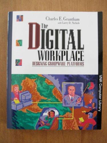 The Digital Workplace: Designing Groupware Platforms (Vnr Computer Library)