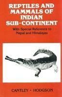 Reptiles and Mammals of Indian Sub-Continent. With Special Reference to Nepal and Himalayas.