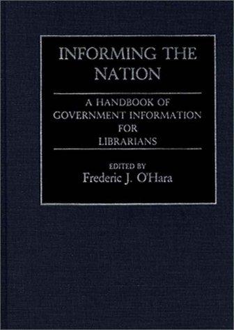 Informing the Nation: A Handbook of Government Information for Librarians 