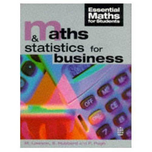 Maths and Statistics for Business (Essential Maths for Students)