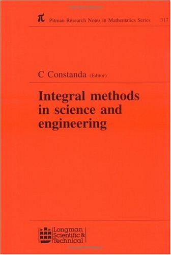 Integral Methods in Science and Engineering (Chapman & Hall/CRCResearch Notes in Mathematics Series)