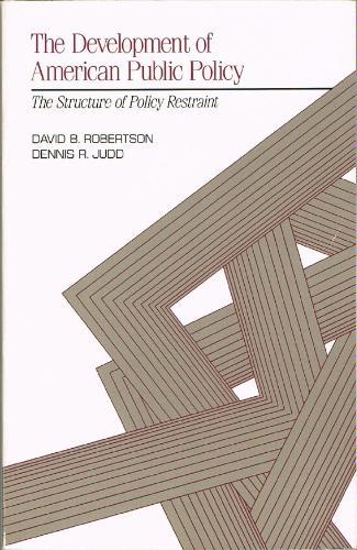 The Development of American Public Policy: The Structure of Policy Restraint (Scott, Foresman/Little, Brown series in political science)