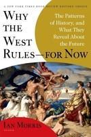 Why the West Rules--For Now: The Patterns of History, and What They Reveal about the Future