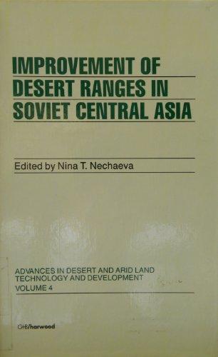 Improvement of Desert Ranges in Soviet Central Asia (Advances in Desert and Arid Land Technology and Development Series) 