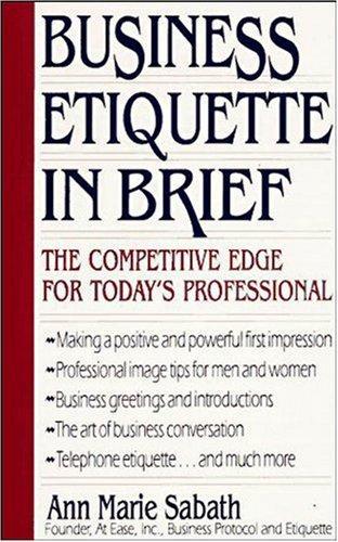 Business Etiquette In Brief (The Competitive Edge for Today’s Professional)