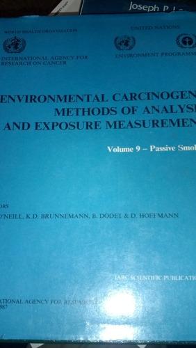 Environmental Carcinogens: Methods of Analysis and Exposure Measurement Volume9. Passive Smoking (I a R C Scientific Publication)