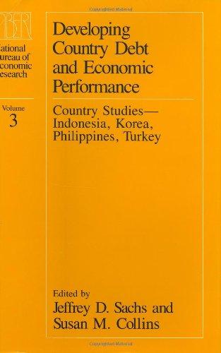 Developing Country Debt and Economic Performance, Volume 3: Country Studies--Indonesia, Korea, Philippines, Turkey (National Bureau of Economic Research Project Report) 