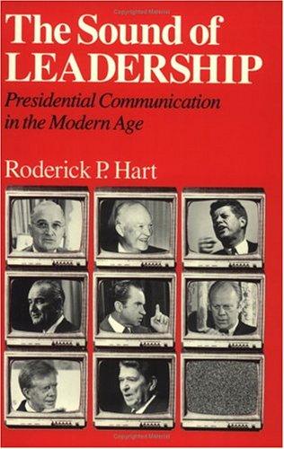 The Sound of Leadership: Presidential Communication in the Modern Age