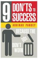 9 Donts To Success Because The Dos I Dont Work III