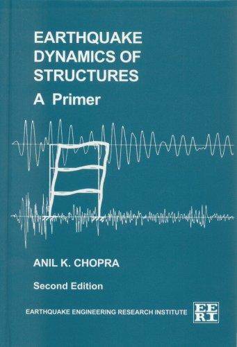 Earthquake Dynamics of Structures, a Primer 