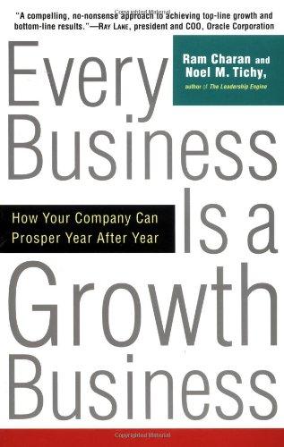 Every Business Is a Growth Business: How Your Company Can Prosper Year After Year 