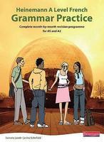 Heinemann A Level French Grammar Practice: Complete Month-by-month Revision Programme for AS and A2