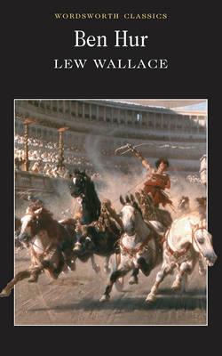 Ben-Hur: A Tale of the Christ (Wordsworth Classics) (Wordsworth Collection)