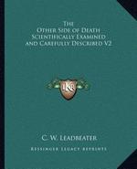 The Other Side of Death Scientifically Examined and Carefully Described