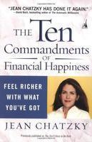 The Ten Commandments of Financial Happiness: Feel Richer with What You've Got