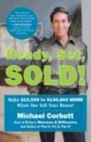 Ready, Set, Sold!: Make $10,000 to $100,000 More When You Sell Your Home!