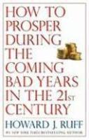 How to Prosper During the Coming Bad Years in the 21st Century