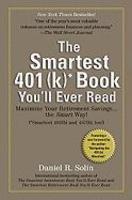 The Smartest 401(k) Book You'll Ever Read:Maximize Your Retirement Savings... the Smart Way!: (Smartest 403(b) and 457(b) Too!)