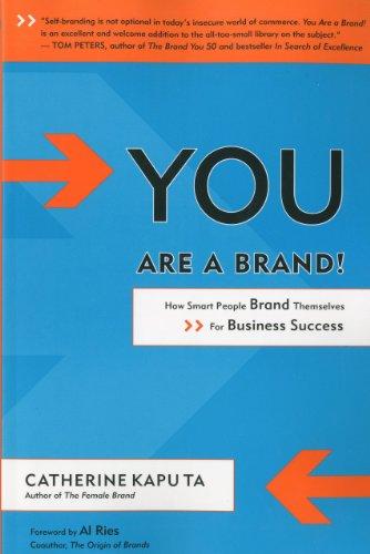 You Are a Brand!: How Smart People Brand Themselves for Business Success
