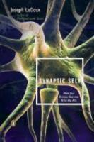 Synaptic Self : How Our Brains Become Who We Are