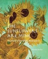 The Sunflowers Are Mine: The Story of Van Gogh's Masterpiece