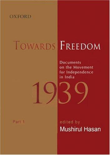 Towards Freedom: Documents on the Movement for Independence in India 1939, Part 1 (Ichr: Towards Freedom) (Pt. 1) 