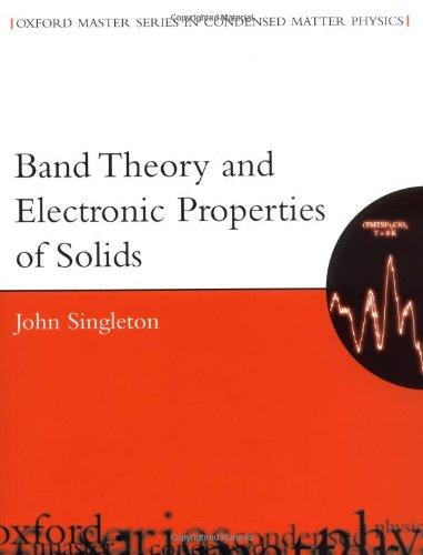 Band Theory and Electronic Properties of Solids (Oxford Master Series in Condensed Matter Physics) 