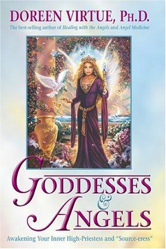 Goddesses & Angels: Awakening Your Inner High-Priestess and 