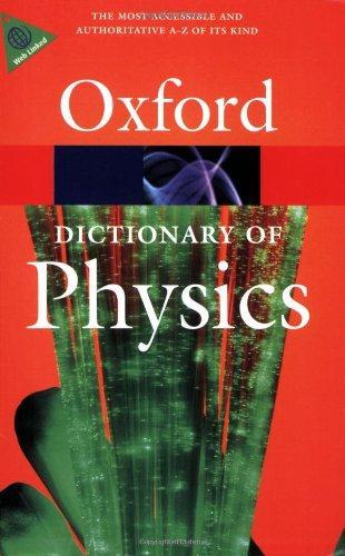 A Dictionary of Physics (Oxford Dictionary of Physics)