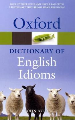 Oxford Dictionary of English Idioms (Oxford Paperback Reference)