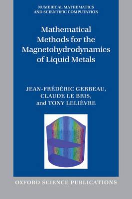 Mathematical Methods for the Magnetohydrodynamics of Liquid Metals (Numerical Mathematics and Scientific Computation)