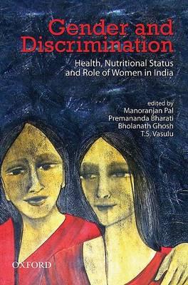 Gender and Discrimination: Health, Nutritional Status, and Role of Women in India