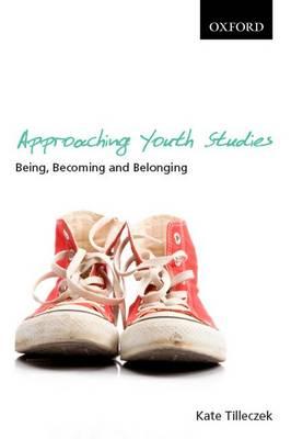 Approaching Youth Studies: Being, Becoming, Belonging