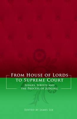 From House of Lords to Supreme Court: Judges, Jurists and the Process of Judging