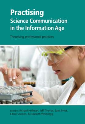 Practising Science Communication in the Information Age: Theorising Professional Practices