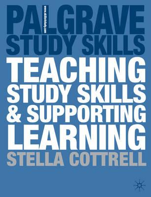 Teaching Study Skills and Supporting Learning (Palgrave Study Guides)