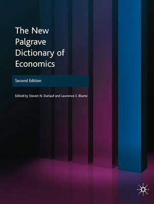 The New Palgrave Dictionary of Economics (8 Volume Set)