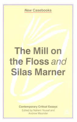 The Mill on the Floss and Silas Marner: George Eliot (NewCasebooks)