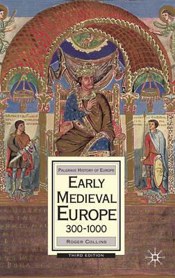 Early Medieval Europe, 300-1000: Third edition (History of Europe (Palgrave Paperback))