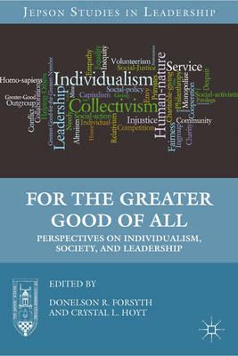 For the Greater Good of All: Perspectives on Individualism, Society, and Leadership (Jepson Studies in Leadership)