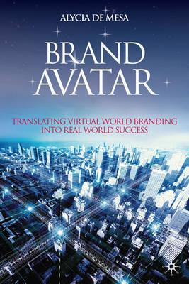 Brand Avatar: Translating Virtual World Branding into Real World Success