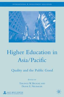 Higher Education in Asia/Pacific: Quality and the Public Good (International and Development Education)