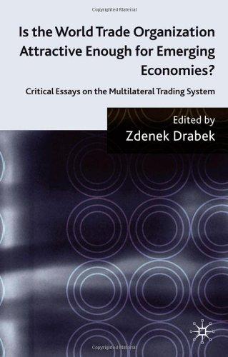 Is the World Trade Organization Attractive Enough For Emerging Economies?: Critical Essays on the Multilateral Trading System 