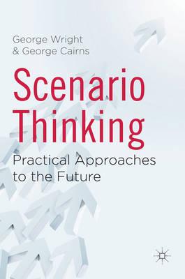 Scenario Thinking: Practical Approaches to the Future